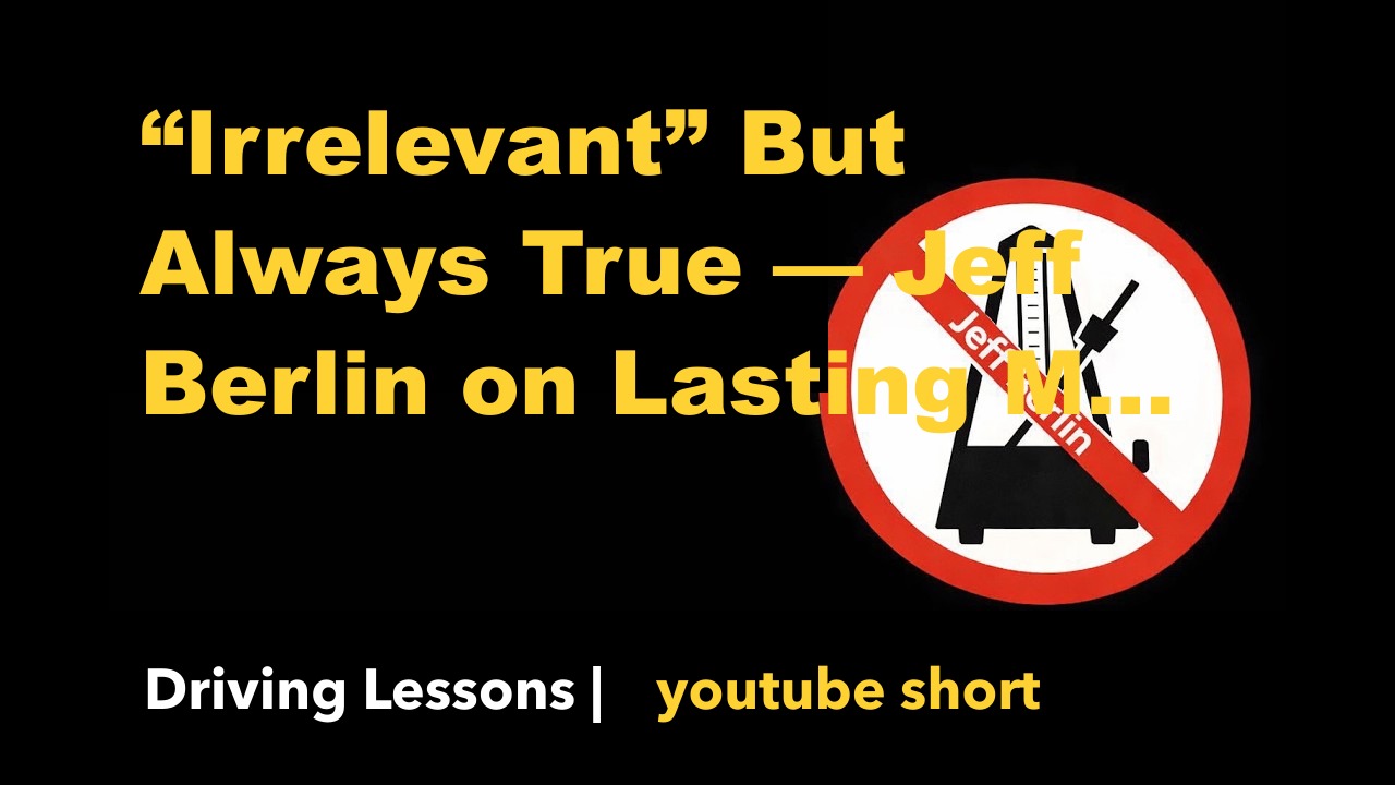 “Irrelevant” But Always True — Jeff Berlin on Lasting Musical Wisdom