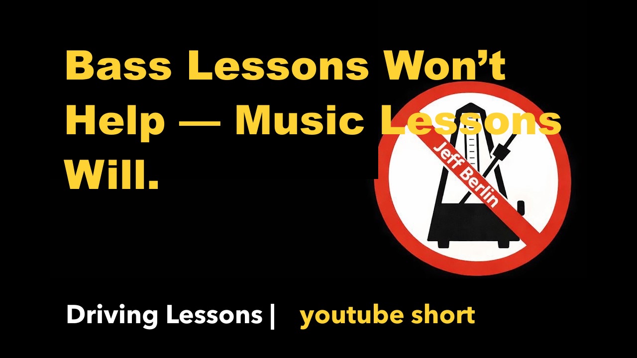 Bass Lessons Won’t Help — Music Lessons Will.