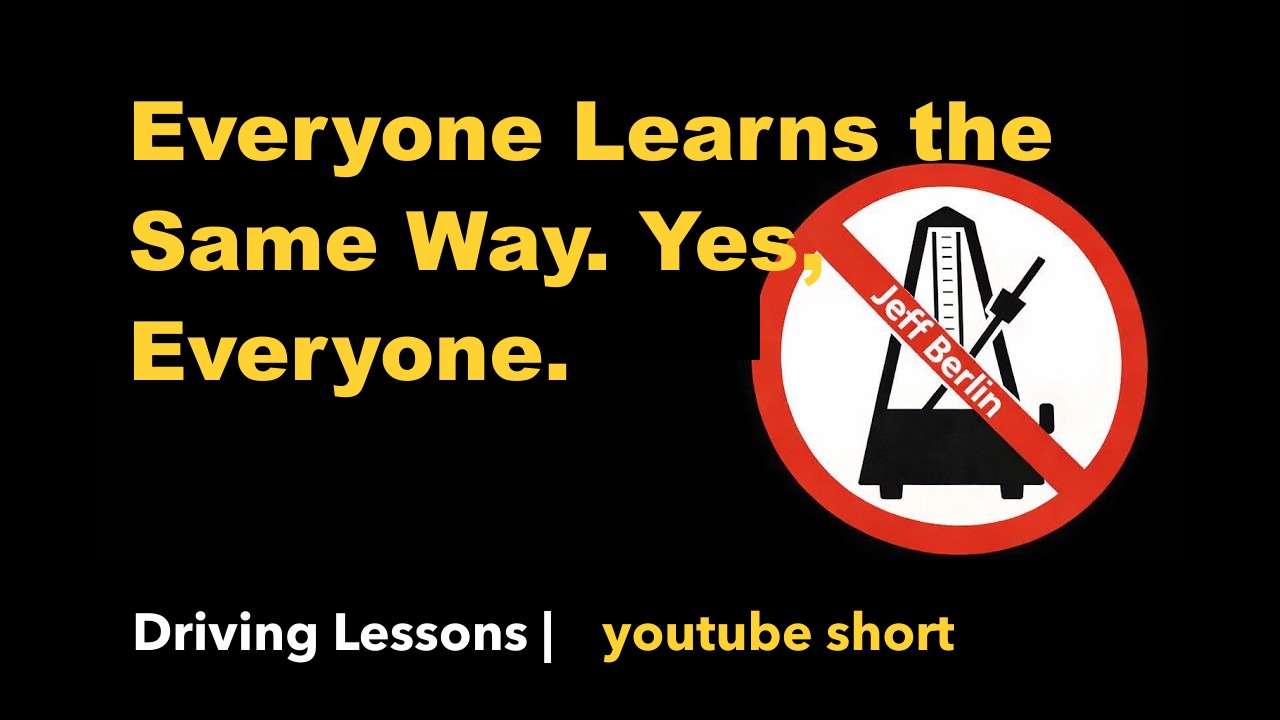 Everyone Learns the Same Way. Yes, Everyone.
